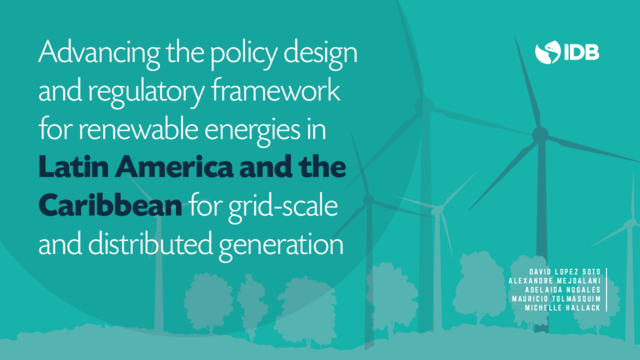 Advancing the Policy Design and Regulatory Framework for Renewable Energies in Latin America and the Caribbean for Grid-scale and Distributed Generation