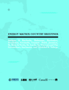 Energy Matrix Country Briefings: Antigua & Barbuda, Bahamas, Barbados, Dominica, Grenada, Guyana, Haiti, Jamaica, St. Kitts & Nevis, St. Lucia, St. Vincent and the Grenadines, Suriname, and Trinidad & Tobago