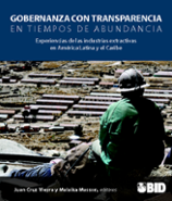 Gobernanza con transparencia en tiempos de abundancia: experiencias de las industrias extractivas en América Latina y el Caribe