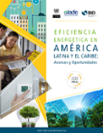 Eficiencia energética en América Latina y el Caribe: Avances y oportunidades
