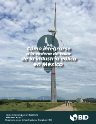 Infraestructura para el desarrollo - Vol. 4, No. 1: Cómo integrarse a la cadena de valor de la industria eólica en México