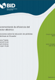 Incrementando la eficiencia del sector eléctrico: Lecciones sobre la reducción de pérdidas eléctricas en Ecuador