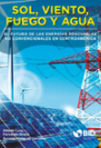 Sol, viento, fuego y agua: El futuro de las energías renovables no convencionales en Centroamérica