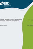 El sector hidroeléctrico en Latinoamérica: Desarrollo, potencial y perspectivas